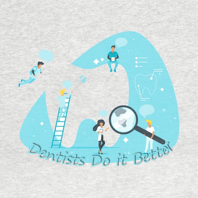 Dentists do it better, Dentists Community, Dentist Gift Idea by PRINT-LAND